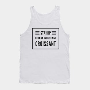 I coulda dropped mah croissant Tank Top